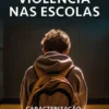 Violência nas Escolas - Caracterização, Análise e Intervenção