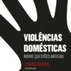 Violências Domésticas - Novas Questões Antigas