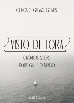 Visto de Fora - Crónicas Sobre Portugal e o Mundo