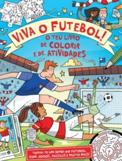 Viva o Futebol - O Teu Livro de Colorir e de Atividades