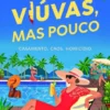 Viúvas, Mas Pouco