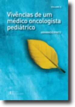 Vivências de Um Médico Oncologista Pediátrico - Vol. 2