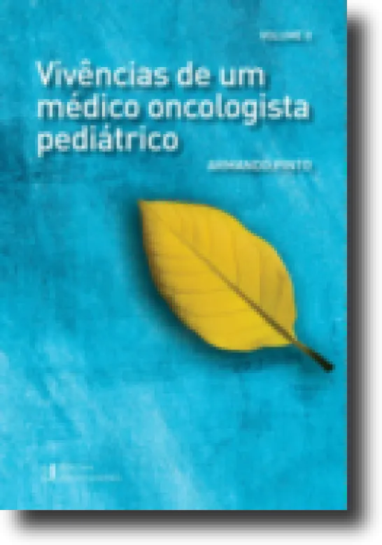Vivências de Um Médico Oncologista Pediátrico - Vol. 2