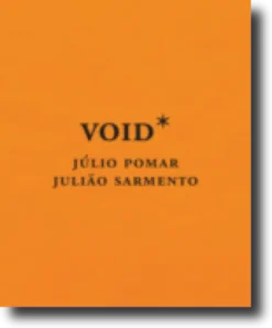 Void*: Júlio Pomar e Julião Sarmento - Vol. I