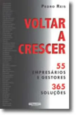Voltar a Crescer - 55 Empresários e gestores, 365 soluções