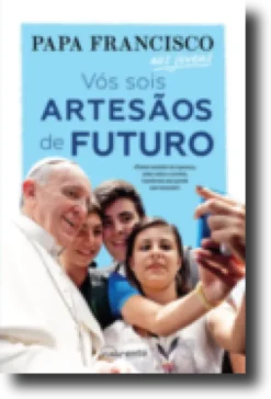 Vós Sois Artesãos de Futuro