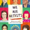 We Are Artist - Women who Made their Mark on the World