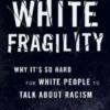 White Fragility: Why It´s So Hard for White People to Talk About Racism