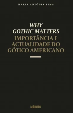 Why Gothic Matters - Importância e Actualidade do Gótico Americano