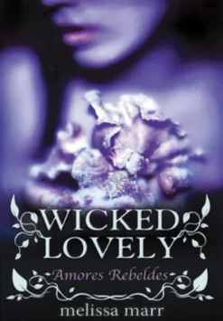 Wicked Lovely - Amores Rebeldes