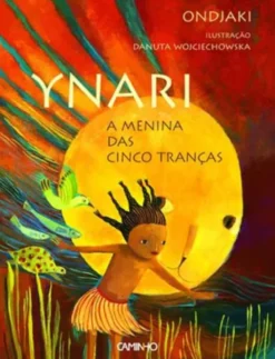 Ynari - A Menina das Cinco Tranças
