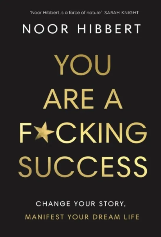 You Are a F*cking Success - Change Your Story, Manifest Your Dream Life